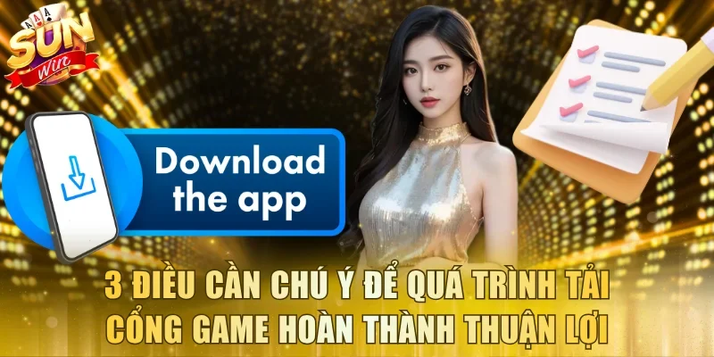 3 điều cần chú ý để quá trình tải cổng game hoàn thành thuận lợi