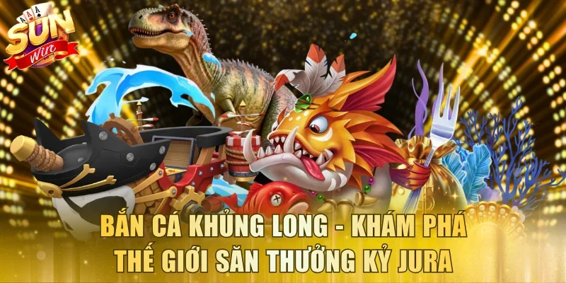 Bắn cá Khủng Long