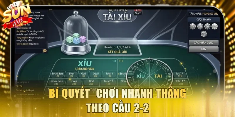 Bí quyết chơi nhanh thắng theo cầu 2-2