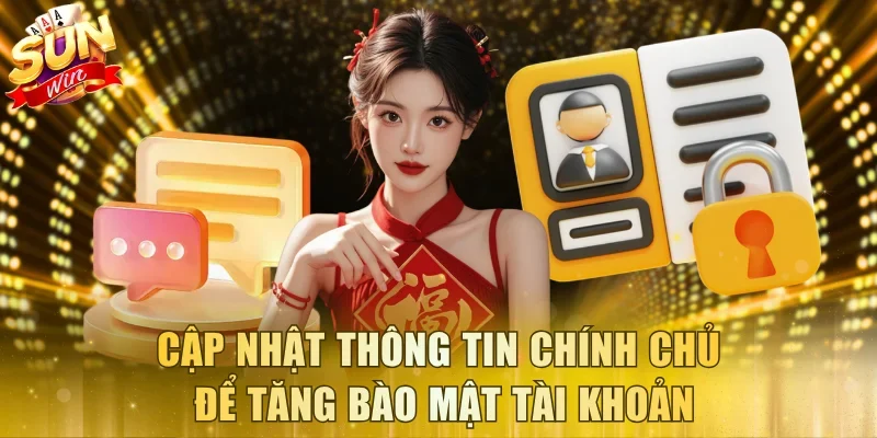 Cập nhật thông tin chính chủ để tăng bào mật tài khoản