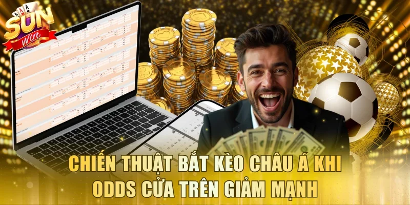 Chiến thuật bắt kèo Châu Á khi Odds cửa trên giảm mạnh