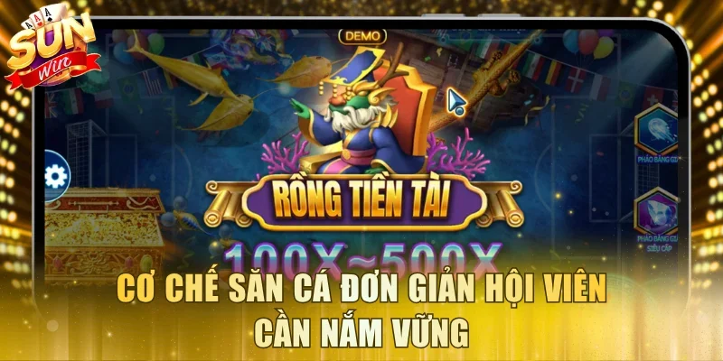 Cơ chế săn cá đơn giản hội viên cần nắm vững