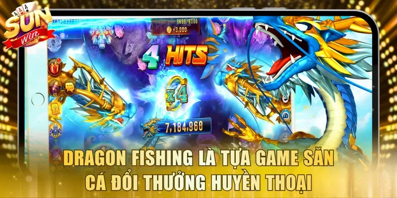 Dragon Fishing là tựa game săn cá đổi thưởng huyền thoại