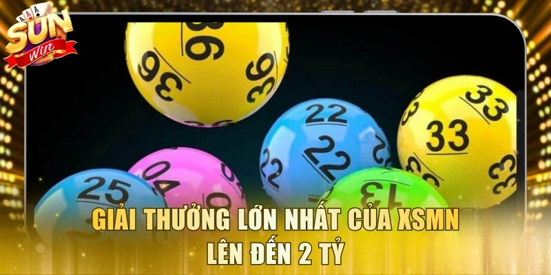 Giải thưởng lớn nhất của XSMN lên đến 2 tỷ