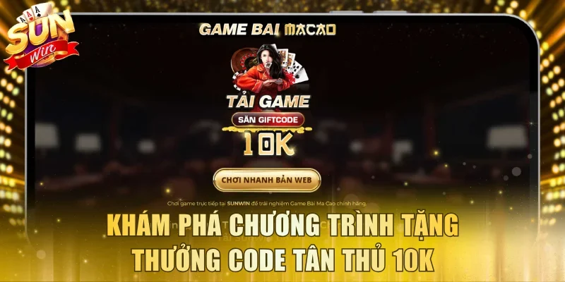 Khám phá chương trình tặng thưởng code tân thủ 10K
