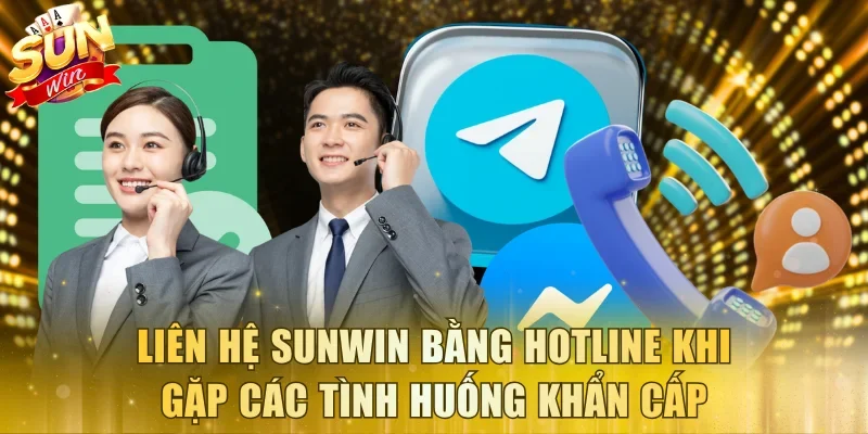 Liên hệ Sunwin bằng hotline khi gặp các tình huống khẩn cấp