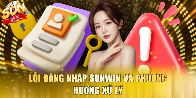 Lỗi đăng nhập Sunwin và phương hướng xử lý