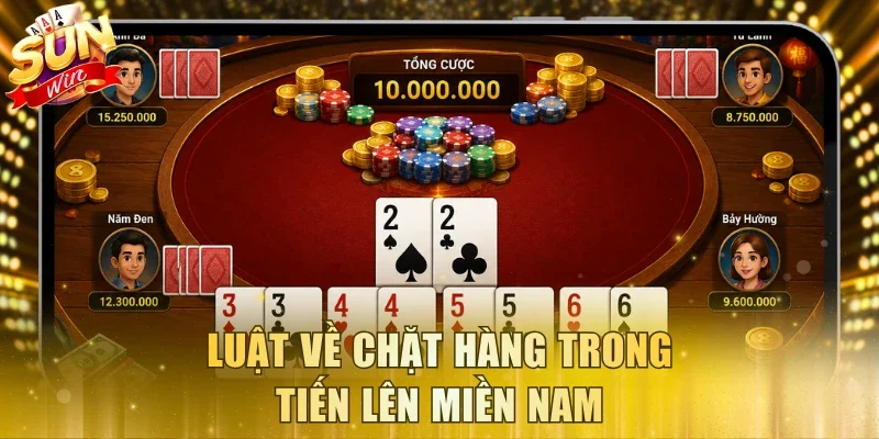 Luật về chặt hàng trong Tiến Lên Miền Nam