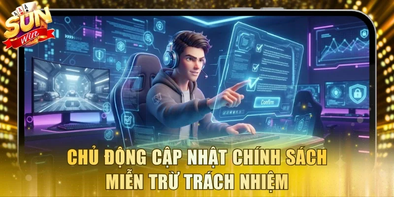 Người chơi chủ động cập nhật chính sách miễn trừ trách nhiệm