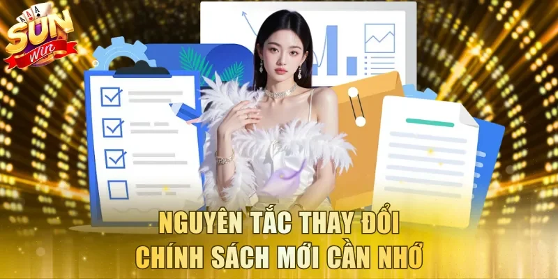 Nguyên tắc thay đổi chính sách mới cần nhớ