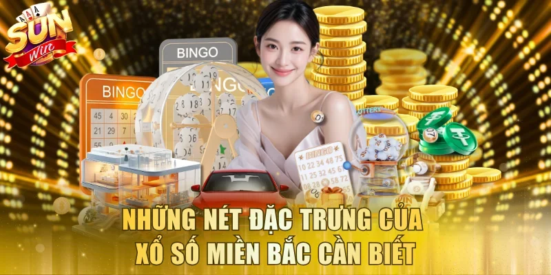 Những nét đặc trưng của xổ số miền Bắc cần biết