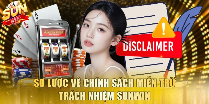 Sơ lược về chính sách miễn trừ trách nhiệm Sunwin